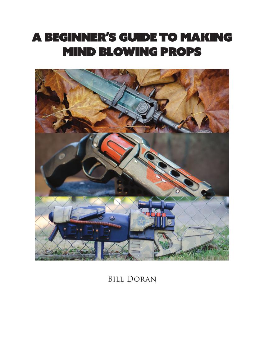 A Beginner's Guite to Making Mind Blowing Props